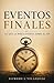 Eventos Finales: Lo que la Biblia enseña sobre el fin (Spanish Edition)