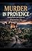 A Murder in Provence (A Sir Reginald Hastings Mystery Book 1)
