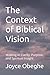 The Context of Biblical Vision: Walking in Clarity, Purpose, and Spiritual Insight