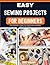 Easy Sewing Projects for Beginners: A Practical Guide to Simple Crafts, Hand Sewing, and Machine Basics for New Sewers