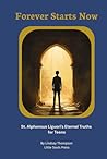 Forever Starts Now: St. Alphonsus Liguori's Eternal Truths for Teens (Eternal Maxims Series)
