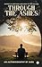 Through the ashes: Journey of Hope from Loneliness to Love and Loss