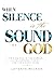 When Silence is the Sound of God