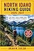 NORTH IDAHO HIKING GUIDE 2026–2027: Top Scenic Trails & Hidden Gems Near Coeur d’Alene & Sandpoint