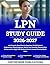 LPN STUDY GUIDE 2026-2027: 1,080 Scenario-Based Practice Questions, Detailed Answer Explanations, Clinical Judgment, Patient Care Essentials, ... for the Licensed Practical Nurse Exam