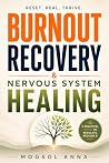 Burnout Recovery & Nervous System Healing: A Practical Guide to Emotional Recovery, Stress Regulation, and Rebuilding Your Energy in an Overstimulated World (The Modern Mental Wellness Series)