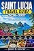 Saint Lucia Travel Guide 20...