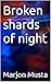 Broken shards of night