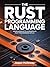 THE RUST PROGRAMMING LANGUAGE : From Beginner to Intermediate Rust Programming Skills
