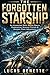 THE FORGOTTEN STARSHIP: An Unwanted Relic Space Opera, Exploration Science Fiction & Ancient Fleet Adventure