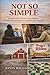 Not So Simple: My Adventures Among the Amish, Mennonites, Shakers, and Other Plain People
