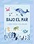 BAJO EL MAR: LIBRO PARA COLOREAR (Spanish Edition)