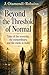 Beyond the Threshold of Normal: Tales of the everyday, the extraordinary, and the cracks in reality