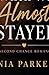 When We Almost Stayed: Emotional, realistic, bittersweet, hopeful.