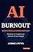 AI BURNOUT: Svuotato dallo stress digitale? Percorso in 14 giorni per ritrovare la tua energia (BIO-(il)LOGICHE) (Italian Edition)