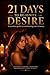 21 Days to Re-ignite Desire: Rebuild Intimacy, Deepen Connection, and Reignite Passion in Your Relationship