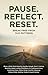 PAUSE. REFLECT. RESET. : Break Free from Old Patterns