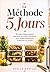 La Méthode 5 Jours: 40 menus hebdomadaires avec listes de courses intelligentes pour cuisiner sereinement et savourer vos soirées (French Edition)