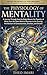 The Physiology of Mentality: A Journey Through How the body weaves the tapestry of mind from the silent work of neurons to the soaring architecture of consciousness, emotion, and dreams