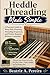 HEDDLE THREADING MADE SIMPLE: A practical guide to warp path planning, threading sequences, and pattern repeats