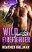 Wild for the Firefighter