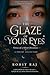 The Glaze of your eyes: verses of silent devoution