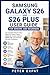 Samsung Galaxy S26 and S26 Plus User Guide for Seniors and Beginners: The Complete Step-by-Step Manual to Master Setup, Galaxy AI, Camera Features, Hidden Tips, and Everyday Use with Confidence