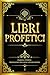 Libri Profetici della Bibbia in Italiano Edizione Integrale: Completa delle Rivelazioni Profetiche dell’Antico Testamento — Isaia, Geremia, ... Dodici Profeti Minori con le Visioni Divine.