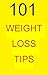 101 WEIGHT LOSS TIPS
