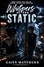Whispars In The Static (Static Hearts Book 1)