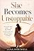 She Becomes Unstoppable: The Small-Habit Reset for Women Who Want More Confidence, Discipline, Peace, and Power