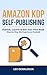 Amazon KDP Self-Publishing for Beginners: Publish, Launch & Sell Your First Book Step-by-Step (No Experience Needed)