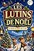 LES LUTINS DE NOËL: 4 contes de Noël magiques pour faire rêver les enfants dès 7 ans (Les Histoires Magiques de Noël) (French Edition)