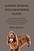 SUSSEX SPANIEL DOG GROOMING GUIDE : Step-by-Step Handbook for Healthy Coat, Skin & Show-Ready Sussex Spaniels, Preventing Mats, Skin Issues & Ear Infections