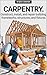 Carpentry Without the Crew: A Working Foundation in Framing, Finishing, Forms, Repair, and Marine Joinery — Verify Rather Than Assume (THE SOVEREIGN TRADES ... Sovereign University · Tradification)