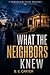 What The Neighbors Knew (A Porchlight Files Mystery)
