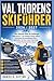 Val Thorens Skiführer 2026/2027: Ein Anfängerplan, um Geld zu sparen, die richtigen Pisten auszuwählen, teure Fehler zu vermeiden und den ersten ... (Smart Skiers Travel Guides) (German Edition)