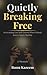 Quietly Breaking Free: Overcoming Low Self-Esteem When Nobody Knows You're Hurting