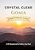 Crystal Clear Goals: From Vision to Action