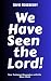 We Have Seen the Lord: New ...