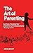 The Art of Parenting: Sun Tzu's 'The Art of War' Adapted for Life's Greatest Battle - Raising a Child