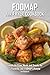 FODMAP Air Fryer Cookbook: Simple Air Fryer Meals and Snacks for a Flavorful Low-FODMAP Lifestyle