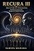 RECURA III The Future of Intelligence: From Recursive Systems to the Emergence of a Coherent Civilization