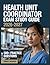 Health Unit Coordinator Exam Study Guide 2026-2027: Comprehensive Material Overview, Practice Test Set, Answer Keys, and Detailed Explanations