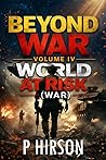Beyond War : Volume IV : World at Risk (W.A.R) Beyond War : Volume IV : World at Risk (W.A.R)