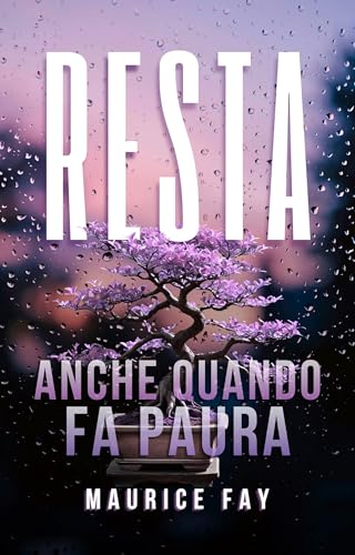 Resta anche quando fa paura: Romance MM contemporaneo: slow burn, small town, trauma, guarigione, identità e seconde possibilità, gay awakening (Italian Edition)