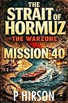The Strait of Hormuz – the Warzone : Mission 40 The Strait of Hormuz – the Warzone : Mission 40