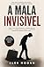 A MALA INVISÍVEL: Sobre o peso que carregamos, o trabalho que nos consome, o cuidado que nos esgota e a insistência absurda de continuar mesmo assim (Meus Pensamentos Livro 4) (Portuguese Edition)