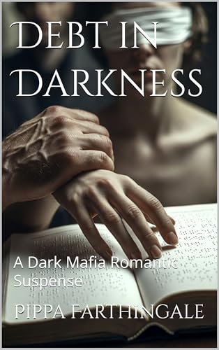 Debt in Darkness: A Dark Mafia Romantic Suspense (Pippa's Love Stories)