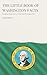 The Little Book of Washington Facts: Fascinating Things You Never Knew About the Evergreen State (The Little Book of American Facts Series)